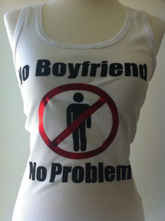 NEW No boyfriend No problem  Tank top  