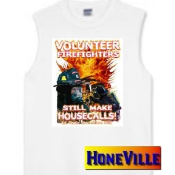 FIREMAN sleeveless t shirt VOLUNTEER FIREFIGHTERS STILL  