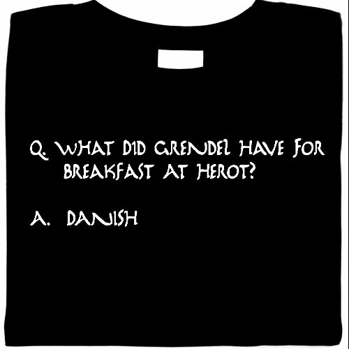 Grendel Eats   Danish For Breakfast, shirt, Beowulf tee  